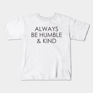 Always Be Humble And Kind Kids T-Shirt